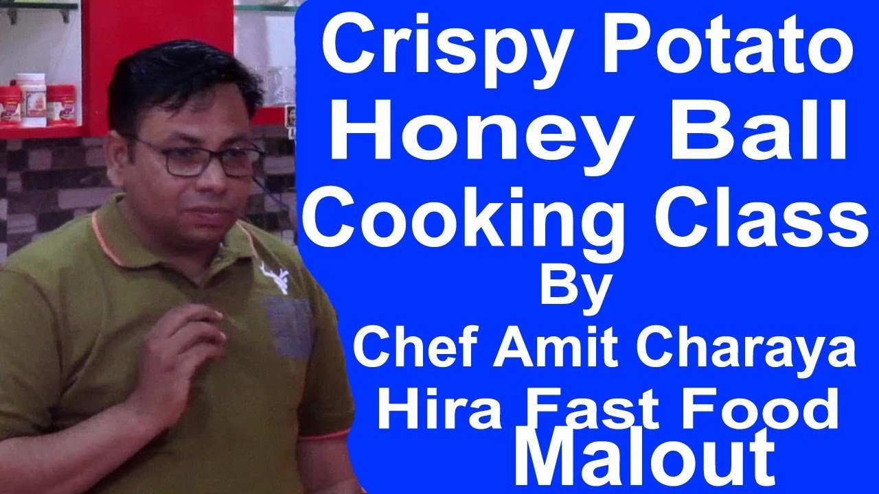 Potato Crispy Honey Ball Cooking Class By Chef Amit Charaya Hira Fast Food Malout