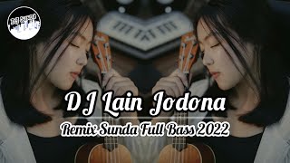 DJ LAIN JODONA | REMIX SUNDA TERBARU FULL BASS 2K22 (DJ SUNDA Remix)