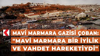 Mavi Marmara gazisi Çoban: \