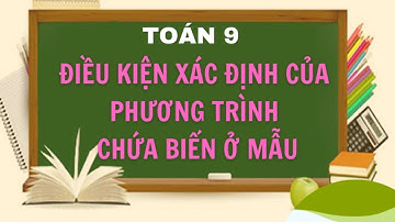 Toán lớp 9: Tìm điều kiện xác định của phương trình chứa ẩn ở mẫu