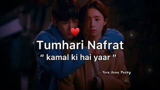 Tumhari Nafrat Kamal Ki Hai ? Mood Off Whatsapp Status | Sad Boy Status | Sad Status @TeraSona
