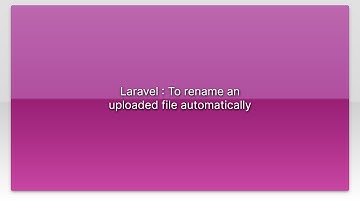 Laravel : To rename an uploaded file automatically