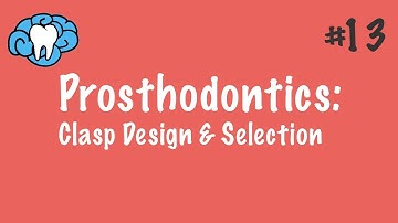 Prosthodontics | Clasp Design & Selection | INBDE, ADAT