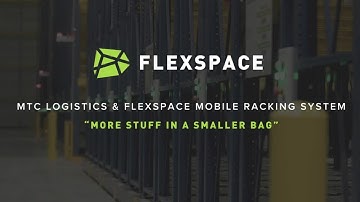 "More Stuff in a Smaller Bag" FLEXSPACE Mobile Racking & MTC Logistics | FLEXSPACE