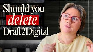 Authors, Should You Delete Your Draft2Digital Account? Ebook Self-publishing Just Got Harder