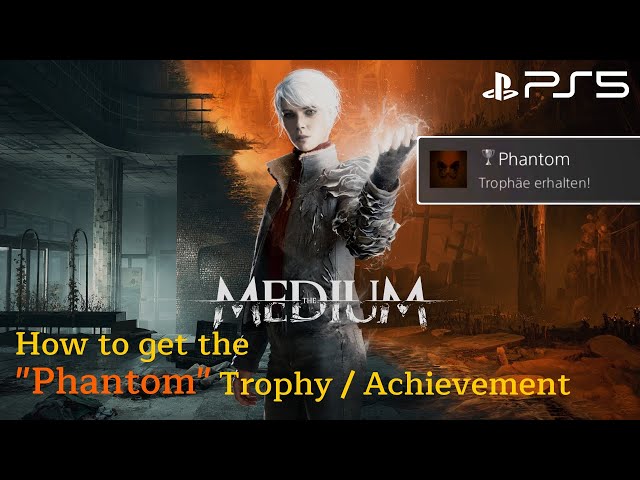 The Medium - Phantom Trophy & Achievement Guide 