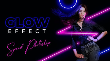 GLOW EFFECT Photoshop Speed - Versione Entertainment