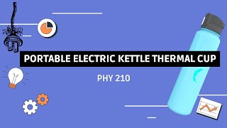 PHY210 | VIDEO PRESENTATION || PORTABLE ELECTRIC KETTLE THERMAL CUP