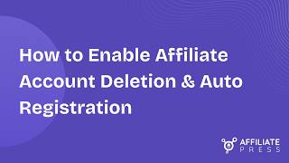 How to Enable Affiliate Account Deletion & Auto Registration in AffiliatePress (Step by Step)