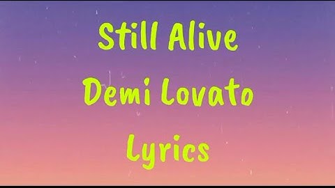 Still Alive - Demi Lovato Lyrics