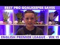 WEEK 15: Henry's Best Premier Goalkeeper Saves of the Week | Best Pro Goalkeeping Highlights WEEK 15: Henry's Best Premier Goalkeeper Saves of the Week | Best Pro Goalkeeping Highlights