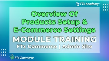 How to Navigate Products and E-Commerce Settings (FTx Commerce Training)