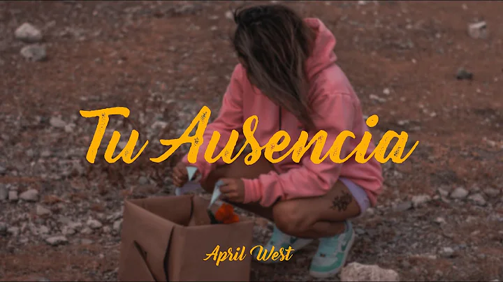 April West - Tu Ausencia (Official Video)