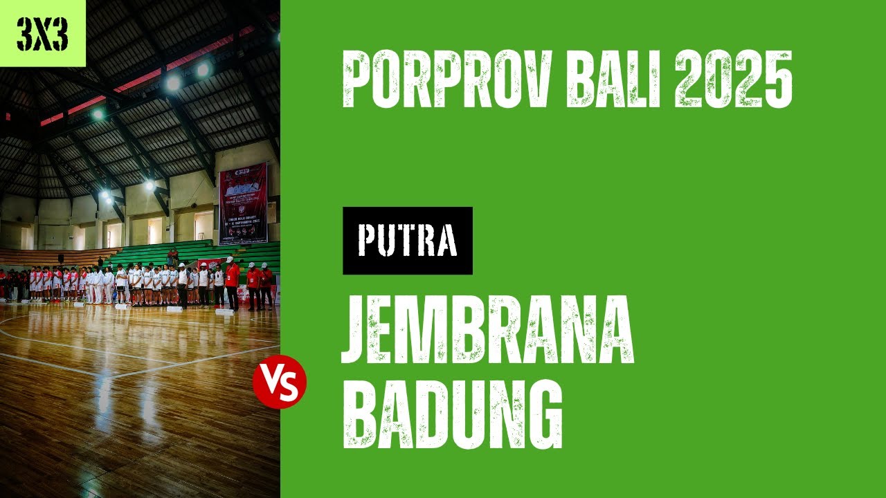 JEMBRANA VS BADUNG | 3X3 | PUTRA | PORPROV BALI 2025 | CONDENSED GAME