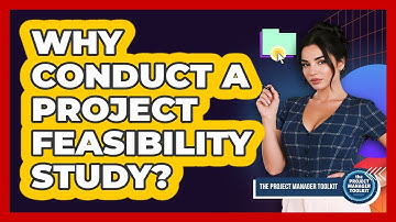 Why Conduct A Project Feasibility Study?