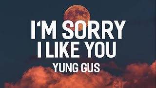 Yung Gus Ft. Rhiannon Autumn - I'm Sorry, I Like You (Lyrics)