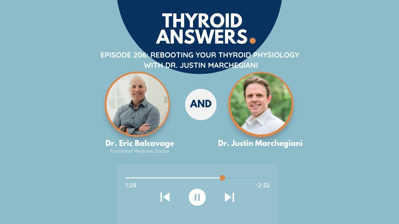 Episode 206: Rebooting Your Thyroid Physiology with Dr. Justin Marchegiani