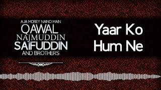 Yaar Ko Hum Ne | Best Qawali | Top Qawwali | Qawal Najmuddin Saifuddin And Brothers