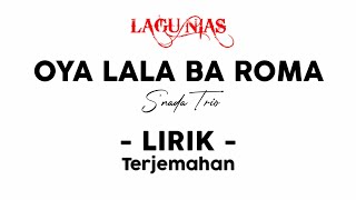 LAGU NIAS - OYA LALA BA ROMA | Snada Trio | Lirik dan terjemahan