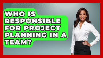 Who Is Responsible for Project Planning in a Team? | The Project Manager Toolkit News