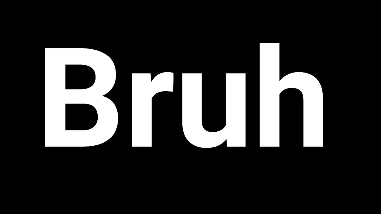 whoever spots the word "bruh" gets pinned YouTube