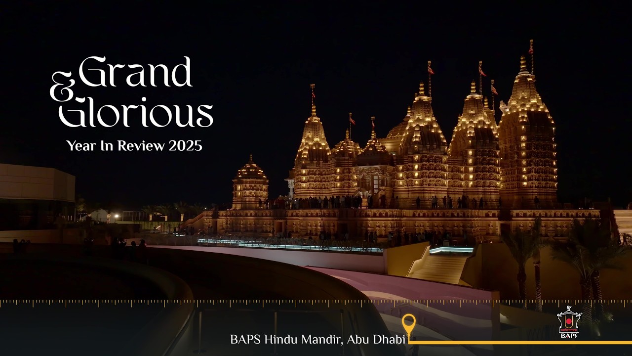 Grand and Glorious: Year in Review, 2025, BAPS Hindu Mandir, Abu Dhabi, UAE