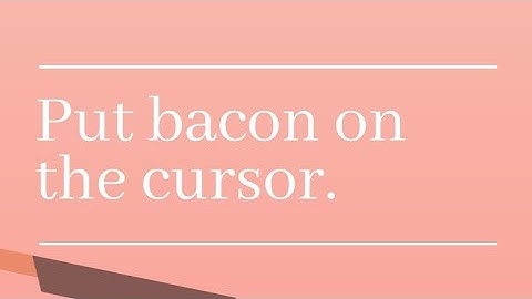 Bacon-the Game #183 the cursor