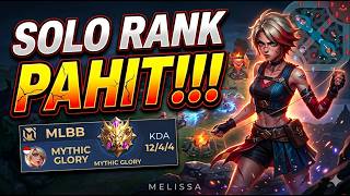 SOLO RANK PAHIT! Melissa 12 Kill Gak Cukup Buat Gendong Tim Mythic Glory?!