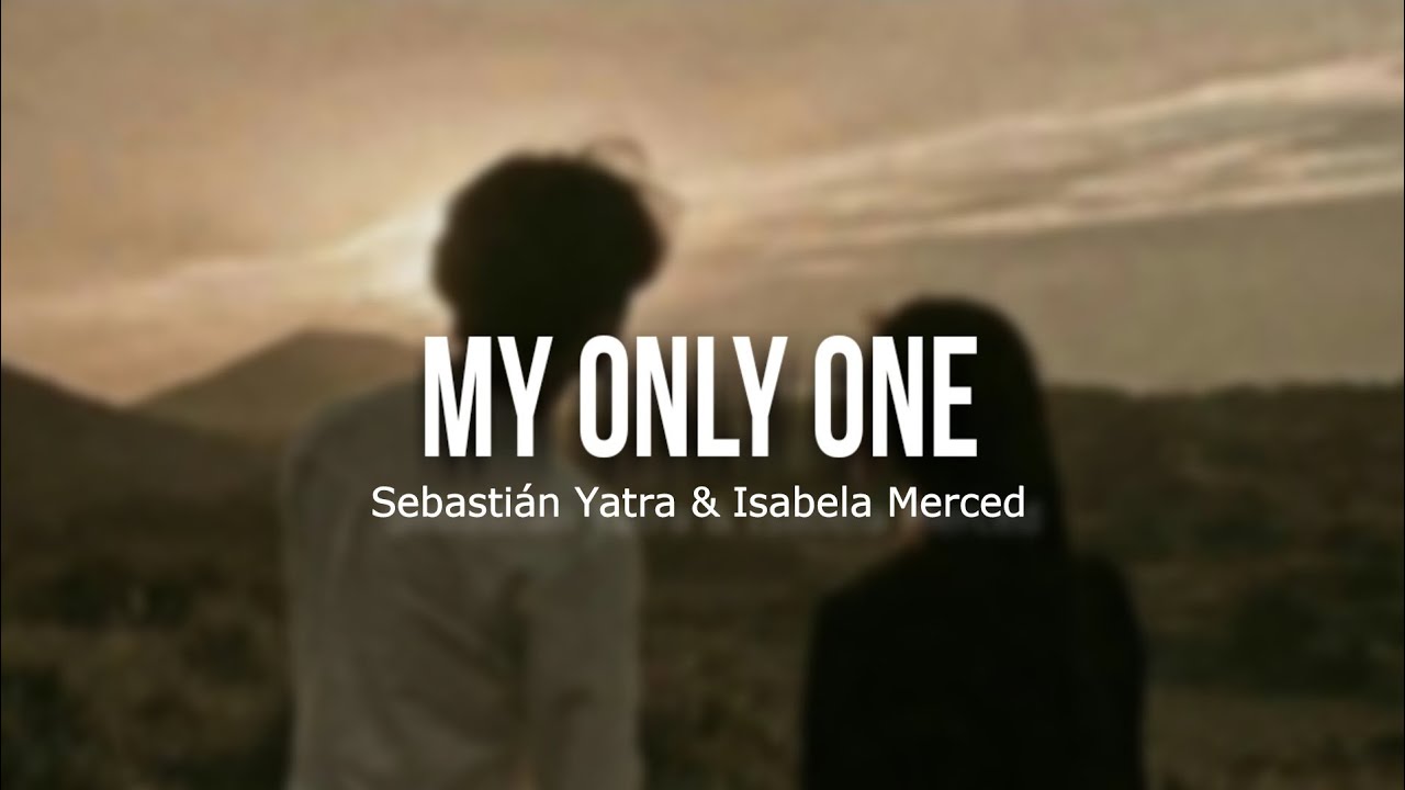 Sebastián Yatra & Isabela Merced - My Only One [Lyrics] - YouTube