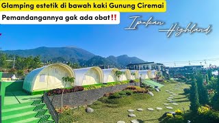 VIEW SUPER CAKEP GLAMPING BARU DI BAWAH GUNUNG CIREMAI | IPUKAN HIGHLAND KUNINGAN