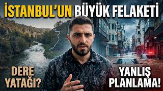İstanbul'un Unutulmayan Seli: Dere Yatağı mı, Yanlış Planlama mı?