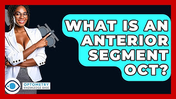 What Is An Anterior Segment OCT? - Optometry Knowledge Base