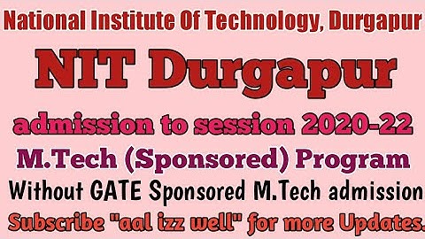 NIT Durgapur//MTech (Sponsored) admission //Without Gate MTech Sponsored Program//aal izz well