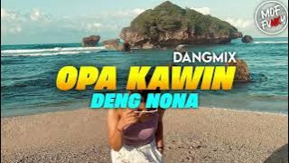 DANGDUT REMIX 🏝 OPA KAWIN DENG NONA - MOF FVNKY REMIX 2022