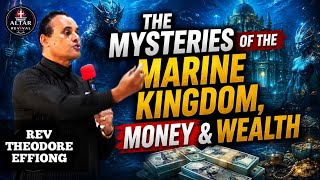 The Mysteries Of The Marine Kingdom: Water, Wealth And Spiritual secrets | Rev Theodore Effiong