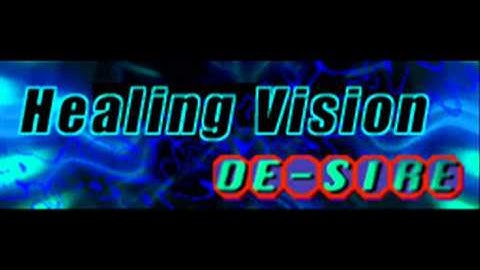 DE-SIRE - Healing Vision (HQ)