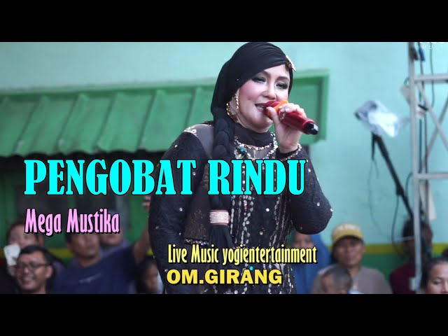 PENGOBAT RINDU / MEGA MUSTIKA / LIVE MUSIC YOGIENTERTAINMENT / OM.GIRANG / RABU 08 MEI 2024 class=