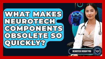 What Makes Neurotech Components Obsolete So Quickly? - Neurotech Insight Pro