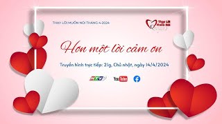  Thay Lời Muốn Nói T042024 Hơn Một Lời Cám Ơn 