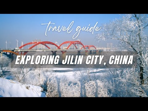 Beautiful Jilin City | Jilin Travel Guide