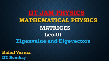 Lec-01 | IIT JAM | Matrices |  Eigenvalue and Eigenvectors