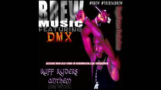 Dmx ruff ryders anthem mixed with BREW beat courtesy of Biggapicture Productions