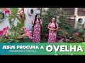 JESUS PROCURA A OVELHA - MADALENA E MÔNICA