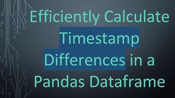 Efficiently Calculate Timestamp Differences in a Pandas Dataframe
