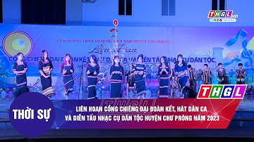 Liên hoan cồng chiêng đại đoàn kết, hát dân ca và diễn tấu nhạc cụ dân tộc huyện Chư Prông năm 2023