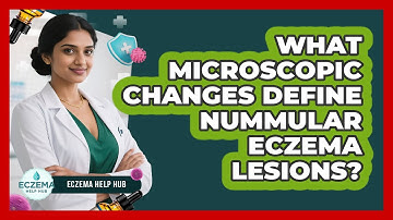 What Microscopic Changes Define Nummular Eczema Lesions? - Eczema Help Hub