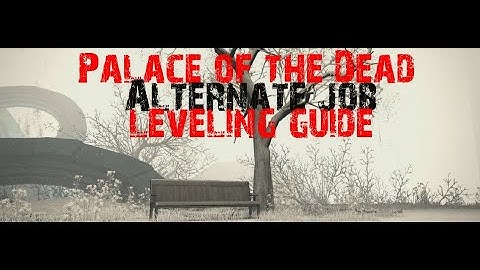 Palace of the Dead Alt Job Leveling Guide | FFXIV leveling guide 2020
