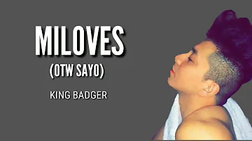 Miloves(OTW sayo)-king badger(HD Lyrics)