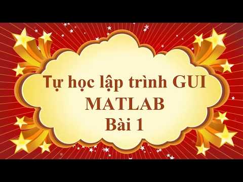 Lập trình Giao diện Matlab – Bài 1 | 0982930086