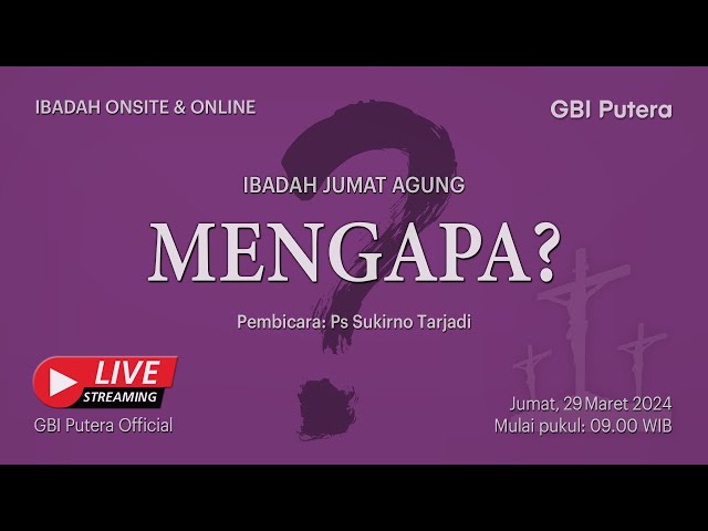 MENGAPA? - Ps. Sukirno Tarjadi - Ibadah Jumat Agung 29 Maret 2024 class=